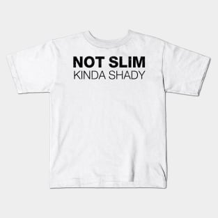 Not Slim Kinda Shady Shirt 5 Kids T-Shirt